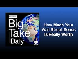 How Much Is a Wall Street Bonus Really Worth? | Big Take