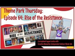 Theme Park Thursday: Episode 64: Rise of the Resistance