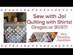 Sew with Jo:  How to sew with recycled shirts-Oregon or BUST!