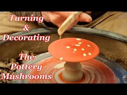 Turning & Decorating Pottery Mushrooms.