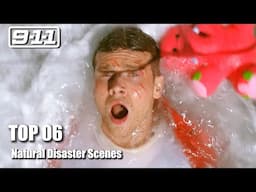 Top 6 Natural Disaster Scenes in 9-1-1