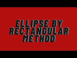 Ellipse by Rectangular method