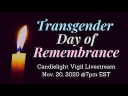 Transgender Day of Remembrance Candlelight ~ Vigil Livestream