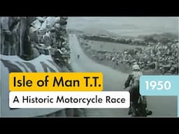 The 1950 Isle of Man T.T.: A Historic Motorcycle Race Documentary | Shell Historical Film Archive