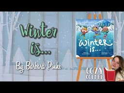 Winter Is   By Barbara Pinke I A Winter Read Aloud Storytime