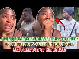 A FAN FROM ACCRA GHANA TRIES TO CHECK UP ON PRECIOUS AFTER UNTOUCHABLE SENT HER OUT OF HIS HOUSE!