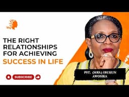 The Right Relationships For Achieving Success in Life- Pst Mrs Ibukun Awosika| Deborah's Generation