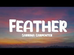 Sabrina Carpenter - Feather (Lyrics)