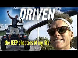 DRIVEN -  the JEEP chapters in my life