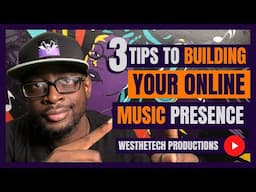 3 TIPS TO BUILDING YOUR ONLINE MUSIC PRESENCE | MUSIC INDUSTRY TIPS