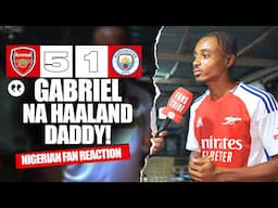 ARSENAL 5-1 MANCHESTER CITY ( Ade -NIGERIAN FAN REACTION) - Premier League 2024 -2025