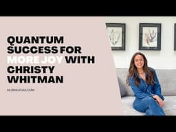 Quantum Success for More Joy with Christmas Whitman {Sparks and Space Podcast} by Ailish Lucas