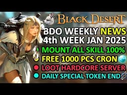 FREE 1000 Cron, Mount ALL SKILL 100%, Loot Hardcore Server (BDO News, 4th Week January 2025) Update