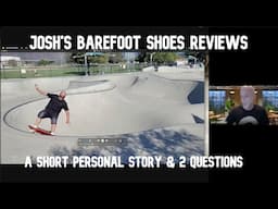 A Quick Personal Story & 2 Questions for YOU - Josh's Barefoot Shoes Reviews