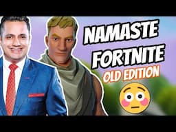 Namaste Fortnite: Old Edition