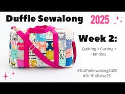 Duffle Sewalong 2025 Week 2: Quilting + Cutting + Handles