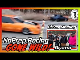 Driver meeting Drama… Door to door racing….NoPrep racing is WILD!