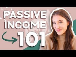 PASSIVE INCOME 101 💵 (How to get started earning passive income online)