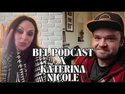 BEL PODCAST - Katerina Nicole pt. 2