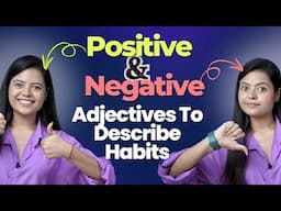 How To Describe Habits In English? Learn Positive And Negative Adjectives For Daily English Speaking