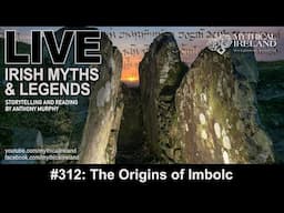 LIVE IRISH MYTHS Episode #312: Imbolc, the beginning of spring