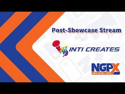 INTI CREATES - NGPX Post-Showcase Stream (03.31.2022)