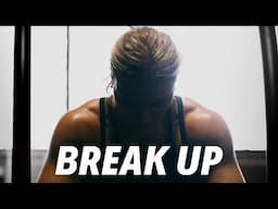 BREAK UP - Female Workout Motivation 😢