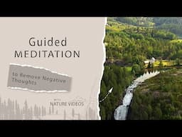 Guided Meditation to Remove Negative Thoughts | Let Go of Negative Thinking with Meditation