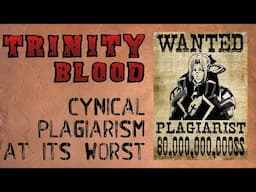 Trinity Blood: Cynical Plagiarism At Its Worst (ANIME ABANDON)