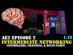 AE2 Tutorial - Part 2: Intermediate networking: Controllers, Channels, & Multi-parts (1.18)