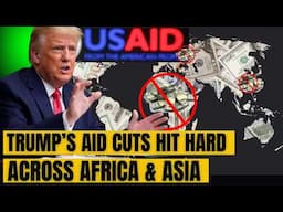 Trump’s Aid Cuts Spark Global Outcry -  Hit Hard Across Africa, Asia to Ukraine!