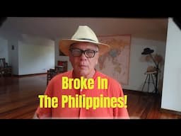 Broke in The Philippines!