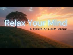 Ultimate Relaxation (Vol 1) - Mind Massage - 6 Hours of Instrumental Music for Sleep, Focus and Calm