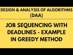 Job Sequencing with Deadlines with Example using Greedy Method |L-24||DAA|