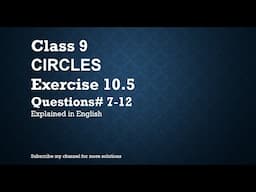 Class 9 Circles 10.5(7 to 12) (In English)- NCERT CBSE