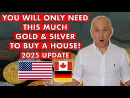 How Much Gold & Silver You'll Need To Buy A House In The Crash - Important 2025 Update!