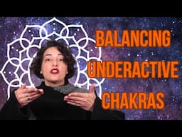 Balancing Underactive Chakras