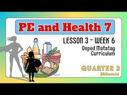 QUARTER 3 - WEEK 6 - LESSON 3 - PE AND HEALTH 7 / DEPED MATATAG CURRICULUM