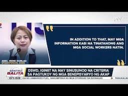 DSWD, iginiit na may sinusunod na criteria sa pagtukoy ng mga benepisyaryo ng AKAP