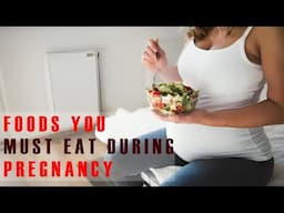 Foods You Must Eat During Pregnancy || Best Foods For Pregnant Women