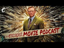 Investigating Knives Out  | The Escapist Movie Podcast