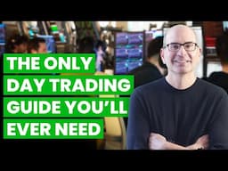 The Only Day Trading Guide a Beginner Will Ever Need (The Basics from A to Z)