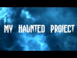 MY HAUNTED PROJECT 2025 - HUGE NEWS!!!