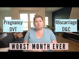 Worst Month Ever - My DVT, Pregnancy, Miscarriage & D&C Story. (Blood Thinner/Lovenox Injections)