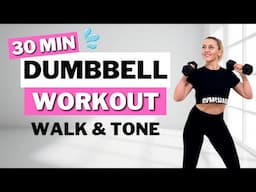 🔥30 Min WALK & TONE Dumbbell Workout🔥Burn Fat & Build Muscle🔥Full Body Dumbbell Workout🔥