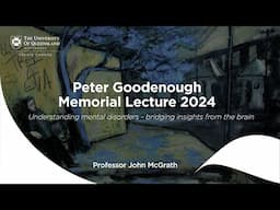 2024 Peter Goodenough Lecture: Understanding mental disorders - bridging insights from the brain