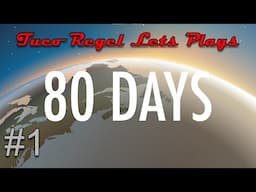 80 Days Lets Play Ep. 1 - Our Grand Journey Begins!!