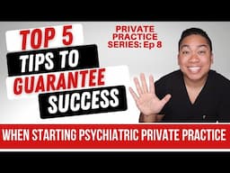 Top Tips To Help You Succeed When Starting Your Own Psychiatric Private Practice