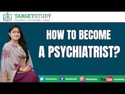 Psychiatrist | How To Become a Psychiatrist | Psychologist Vs Psychiatrist | TargetStudy