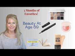 Three Month's Worth of Favorites || Beauty At 69